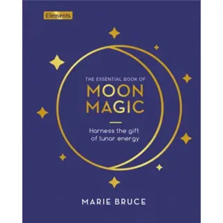 Essential Book of Moon Magic: Harness the Gift of Lunar Ener