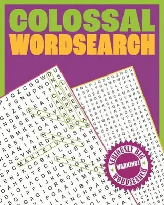 Colossal Wordsearch: Warning! Seriously Big Wordsearch