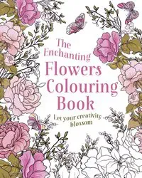 The Enchanting Flowers Colouring Book