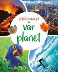 Vi fokuserar på. Vår planet