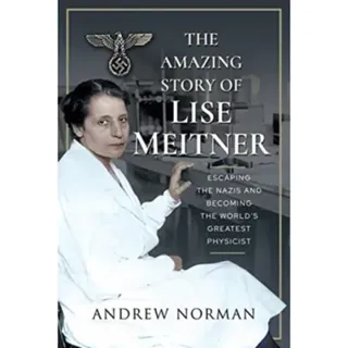 The Amazing Story of Lise Meitner