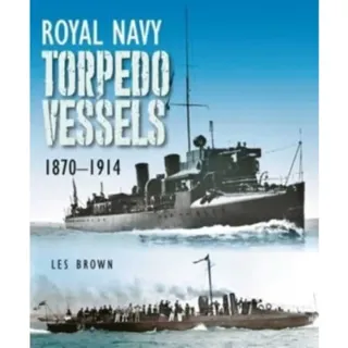 Royal Navy Torpedo Vessels, 1870-1914