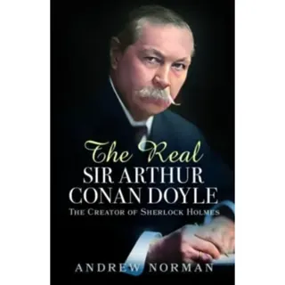 The Real Sir Arthur Conan Doyle
