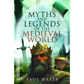 Myths and Legends of the Medieval World