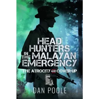 Head Hunters in the Malayan Emergency