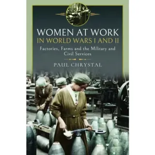 Women at Work in World Wars I and II