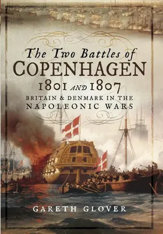 The Two Battles of Copenhagen 1801 and 1807