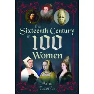 The Sixteenth Century in 100 Women