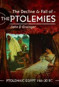 The Decline and Fall of the Ptolemies