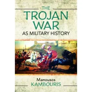 The Trojan War as Military History