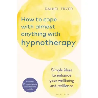 How to Cope with Almost Anything with Hypnotherapy