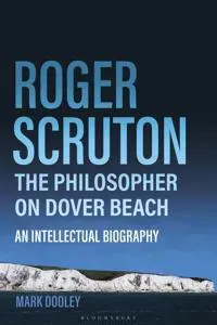 Roger Scruton: The Philosopher on Dover Beach
