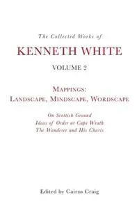 The Collected Works of Kenneth White, Volume 2