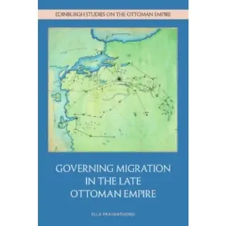 Governing Migration in the Late Ottoman Empire