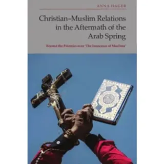 Christian-Muslim Relations in the Aftermath of the Arab Spring