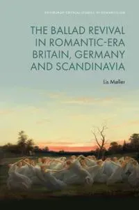 The Ballad Revival in Romantic-era Britain, Germany and Scandinavia