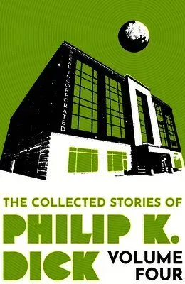 The Collected Stories of Philip K. Dick Volume 4