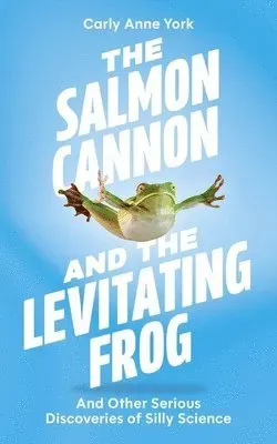 Salmon Cannon and the Levitating Frog