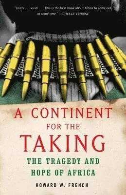 A Continent for the Taking: The Tragedy and Hope of Africa