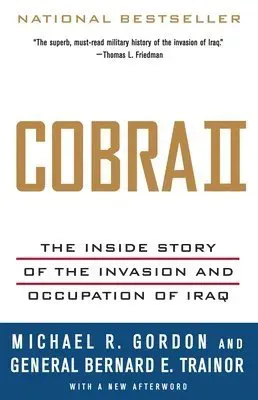 Cobra II: The Inside Story of the Invasion and Occupation of Iraq