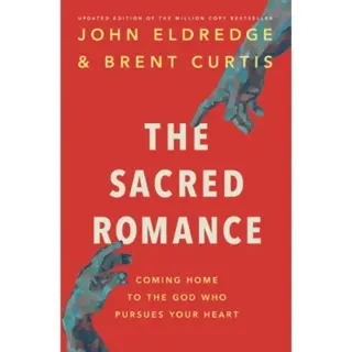 The Sacred Romance Revised and Updated Edition