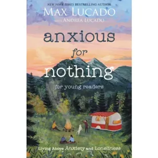 Anxious for Nothing (Young Readers Edition)