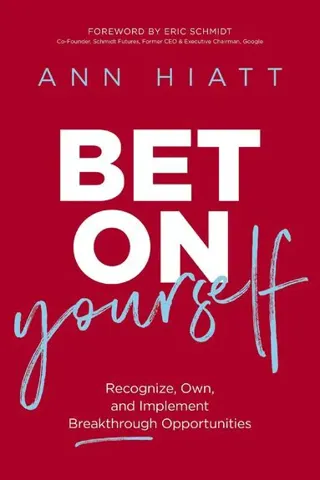 The Bet on Yourself ITPE: Recognize, Own, and Implement Breakthrough Opportunities (Itpe)