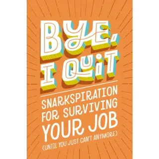 BYE, I Quit