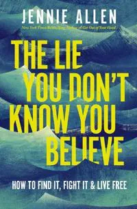 The Lie You Don't Know You Believe