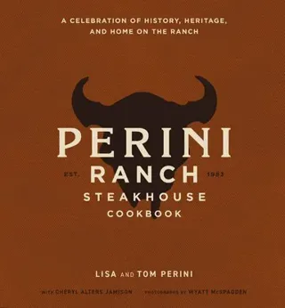 The Perini Ranch Steakhouse Cookbook