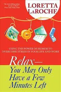 Relax - You May Only Have a Few Minutes Left