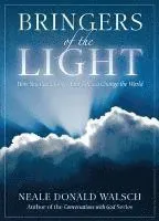 Bringers of the Light: How You Can Change Your Life and Change the World