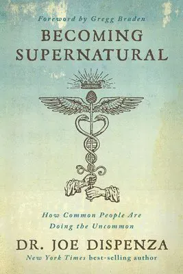 Becoming Supernatural: How Common People Are Doing the Uncommon