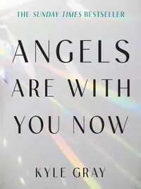 Angels Are with You Now: The Sunday Times Bestseller