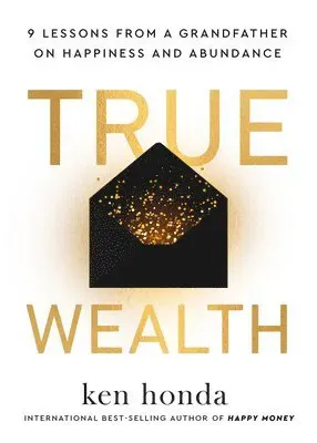 True Wealth: 9 Lessons from a Grandfather on Happiness and Abundance