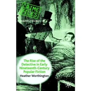 The Rise of the Detective in Early Nineteenth-Century Popular Fiction