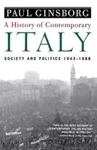 A History of Contemporary Italy: Society and Politics, 1943-1988