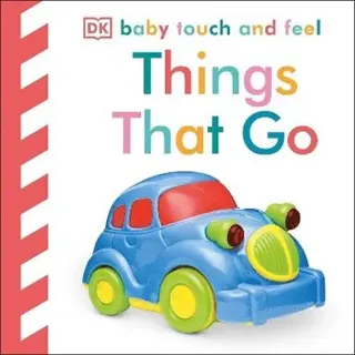 Baby Touch and Feel Things That Go