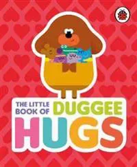 Hey Duggee: The Little Book of Duggee Hugs