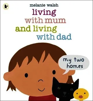Living with Mum and Living with Dad: My Two Homes