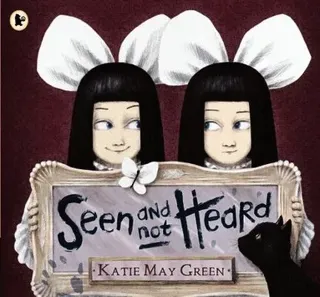 Seen and Not Heard