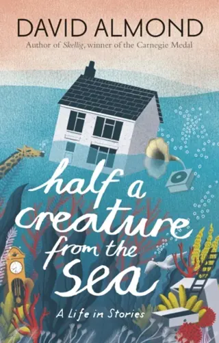 Half a creature from the sea - a life in stories