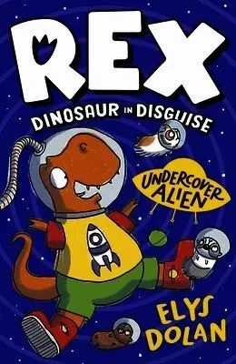 Rex Dinosaur in Disguise: Undercover Alien