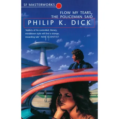 Flow My Tears the Policeman Said (SF Masterworks)