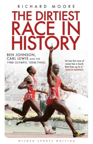 Dirtiest race in history - ben johnson, carl lewis and the 1988 olympic 100
