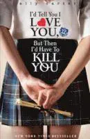 Gallagher Girls: I'd Tell You I Love You, but then I'd Have to Kill You