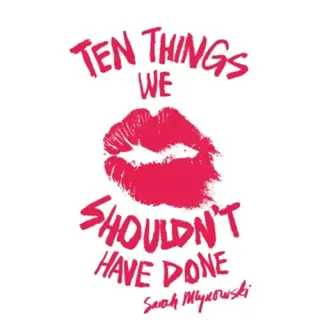 Ten Things We Shouldn't Have Done