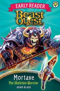 Beast Quest Early Reader: Mortaxe the Skeleton Warrior