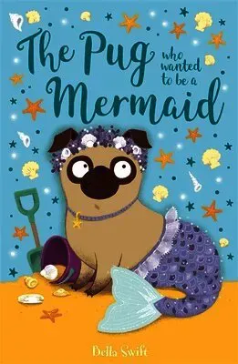 The Pug who wanted to be a Mermaid