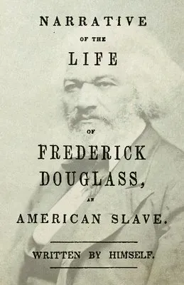 Narrative Of The Life Of Frederick Douglass, An American Slave